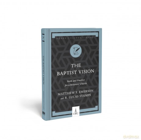 The Baptist Vision: Faith and Practice for a Believers' Church (Hobbs College Library) - Emerson [KSIĄŻKA]