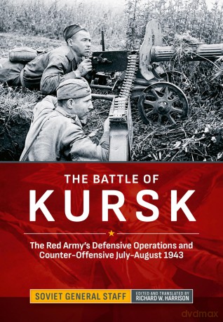The Battle of Kursk: The Red Army's Defensive Operations and Counter-Offensive July-August 1943 (Association of the United States Army (AUSA) publications) - Soviet General Staff [KSIĄŻKA]