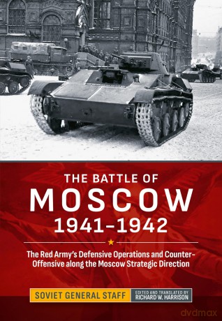 The Battle of Moscow 1941-1942: The Red Army's Defensive Operations and Counter-Offensive along the Moscow Strategic Direction (Association of the United States Army (AUSA) publications) - Richard W Harrison [KSIĄŻKA]