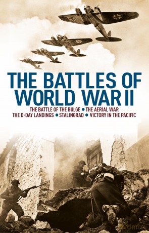 The Battles of World War II: The Battle of the Bulge, The Aerial War, The D-Day Landings, Stalingrad, Victory in the Pacific - Nigel Cawthorne [KSIĄŻKA]