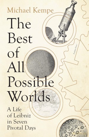 The Best of All Possible Worlds: A Life of Leibniz in Seven Pivotal Days - Michael Kempe [KSIĄŻKA]
