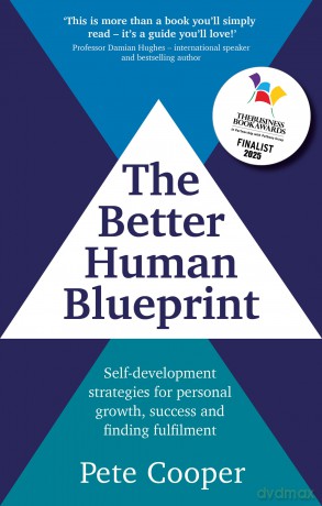 The Better Human Blueprint: Self-development strategies for personal growth, success and finding fulfilment - Pete Cooper [KSIĄŻKA]