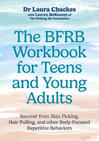 The BFRB Workbook for Teens and Young Adults: Recover from Skin Picking, Hair Pulling, and other Body-Focused Repetitive Behaviors - Laura Chackes [KSIĄŻKA]