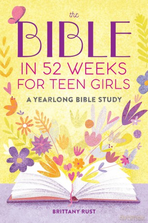 The Bible in 52 Weeks for Teen Girls: A Yearlong Bible Study - Brittany Rust [KSIĄŻKA]