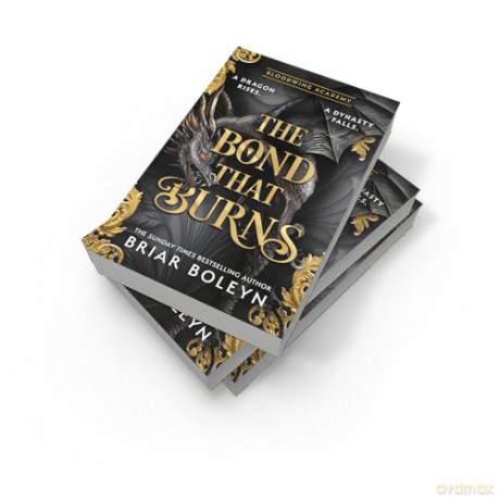 The Bond that Burns: The new and hottest, MUST-READ dark academia, enemies-to-lovers fantasy romance, with dragons and vampires, for 2025!: Book 2 (Bloodwing Academy) - Briar Boleyn [KSIĄŻKA]