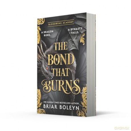 The Bond that Burns: The new and hottest, MUST-READ dark academia, enemies-to-lovers fantasy romance, with dragons and vampires, for 2025!: Book 2 (Bloodwing Academy) - Briar Boleyn [KSIĄŻKA]