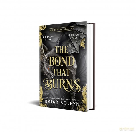 The Bond that Burns: The new, hottest, MUST-READ dark academia, enemies-to-lovers fantasy romance, with dragons and vampires, for 2025 from the Sunday Times bestseller!: Book 2 (Bloodwing Academy) - Briar Boleyn [KSIĄŻKA]