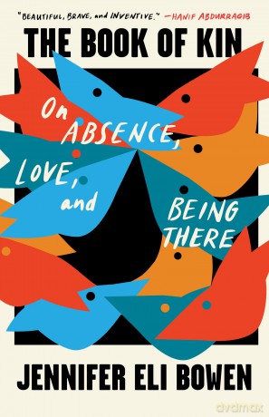 The Book of Kin: On Absence, Love, and Being There - Jennifer Eli Bowen [KSIĄŻKA]