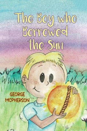 The Boy Who Borrowed the Sun - George McPherson [KSIĄŻKA]