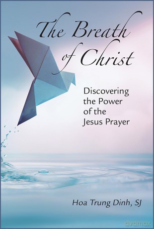The Breath of Christ: Discovering the Power of the Jesus Prayer - Hoa Trung Dinh SJ [KSIĄŻKA]