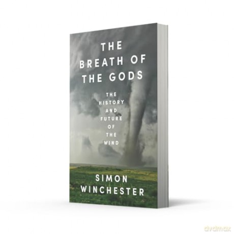 The Breath of the Gods: The History and Future of the Wind - Simon Winchester [KSIĄŻKA]