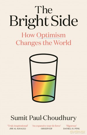 The Bright Side: How Optimism Changes the World - Sumit Paul-Choudhury [KSIĄŻKA]