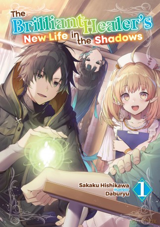 The Brilliant Healer's New Life in the Shadows: Volume 1 (Light Novel) - Camilla Lima [KSIĄŻKA]
