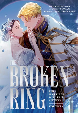 The Broken Ring: This Marriage Will Fail Anyway, Volume 1: The sweeping, steamy romance comic - Chacha Kim [KSIĄŻKA]