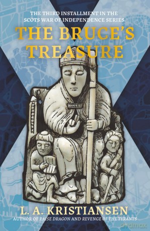 The Bruce's Treasure (The Scots Wars of Independence - The Independence Chronicles) - L. A. Kristiansen [KSIĄŻKA]