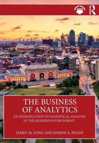 The Business of Analytics: An Introduction to Statistical Analysis in the Business Environment - Jamey M. Long [KSIĄŻKA]