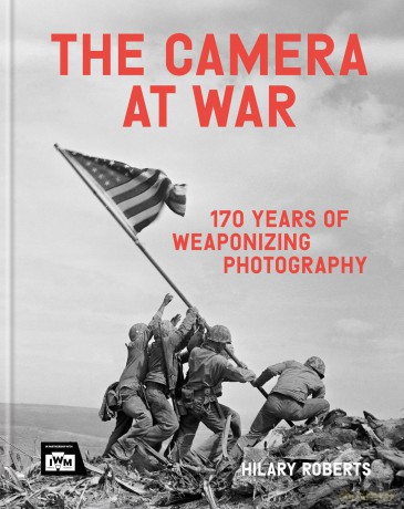 The Camera at War: 170 years of weaponizing photography - Hilary Roberts [KSIĄŻKA]