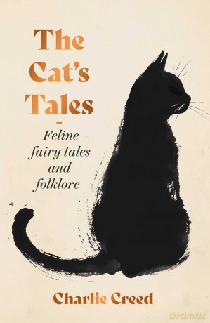 The Cat's Tales: Feline Fairy Tales and Folklore - The perfect gift for cat lovers - Charlie Creed [KSIĄŻKA]