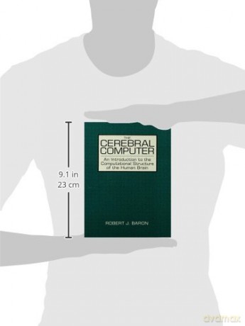 The Cerebral Computer: An Introduction To the Computational Structure of the Human Brain - Robert J. Baron [KSIĄŻKA]
