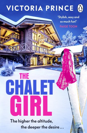 The Chalet Girl: 'Flirtatious, scandal-filled and very moreish: think Jilly Cooper on the slopes' Daily Mail - Victoria Prince [KSIĄŻKA]