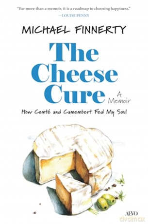 The Cheese Cure: How Comté and Camembert Fed My Soul - Michael Finnerty [KSIĄŻKA]