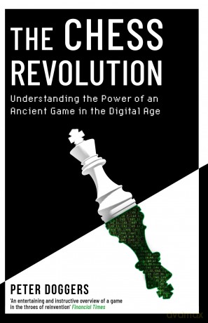 The Chess Revolution: Understanding the Power of an Ancient Game in the Digital Age - Peter Doggers [KSIĄŻKA]