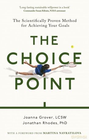The Choice Point: The Scientifically Proven Method for Achieving Your Goals - Joanna Grover [KSIĄŻKA]
