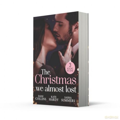 The Christmas We Almost Lost: Don't miss these 3 sizzling second chance festive romances! Perfect for fans of forced proximity in 2025! - Dani Collins [KSIĄŻKA]