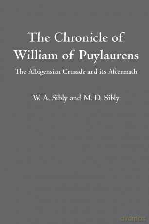 The Chronicle of William of Puylaurens: The Albigensian Crusade and its Aftermath - W.A. Sibly [KSIĄŻKA]