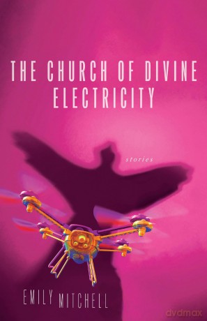 The Church of Divine Electricity - Emily Mitchell [KSIĄŻKA]