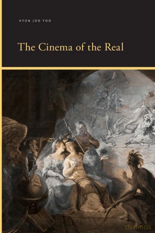 The Cinema of the Real (SUNY series, Insinuations: Philosophy, Psychoanalysis, Literature) - Hyon Joo Yoo [KSIĄŻKA]