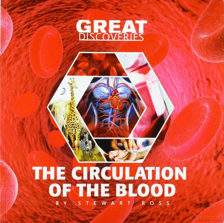 The circulation of blood (Great discoveris) - Stewart Ross [KSIĄŻKA]