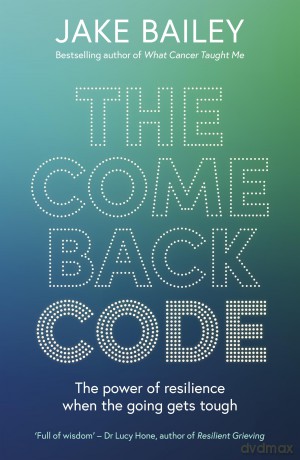 The Comeback Code: The power of resilience when the going gets tough - Jake Bailey [KSIĄŻKA]