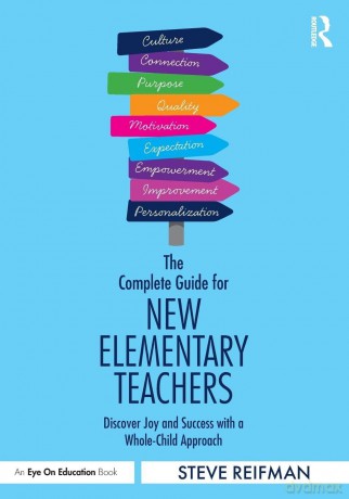 The Complete Guide for New Elementary Teachers: Discover Joy and Success with a Whole-Child Approach - Steve Reifman [KSIĄŻKA]