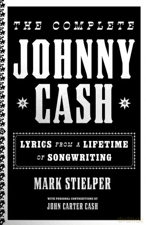 The Complete Johnny Cash: Lyrics from a Lifetime of Songwriting - Johnny Carter Cash [KSIĄŻKA]