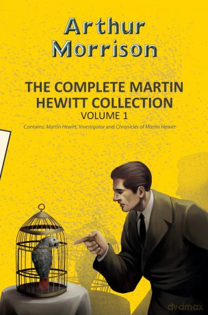The Complete Martin Hewitt Collection Vol 1 (Yellowbacks) - Arthur Morrison [KSIĄŻKA]