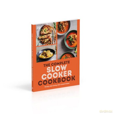 The Complete Slow Cooker Cookbook: 75 Tasty, Time-saving, Slow-cooked Recipes - Dk [KSIĄŻKA]