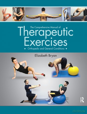 The Comprehensive Manual of Therapeutic Exercises: Orthopedic and General Conditions - Elizabeth Bryan [KSIĄŻKA]