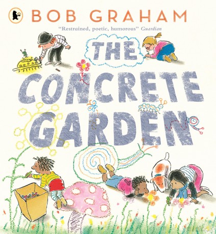 The Concrete Garden: The perfect picture book to inspire creativity, connection and community for toddlers and children from an award-winning and classic book maker, ages 3, 4, 5, 6 - Bob Graham [KSIĄŻKA]