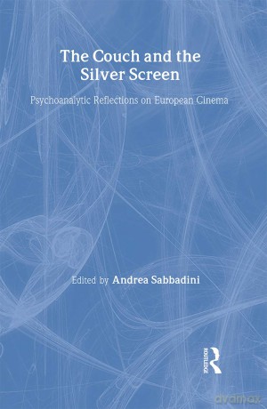 The Couch and the Silver Screen: Psychoanalytic Reflections on European Cinema (The New Library of Psychoanalysis) - Andrea Sabbadini [KSIĄŻKA]