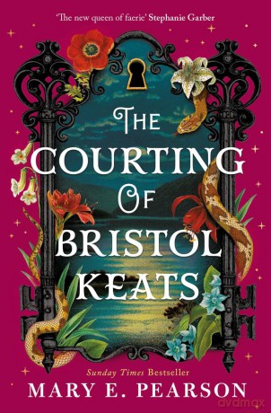 The Courting of Bristol Keats: A highly addictive romantic fantasy from 'the new queen of Faerie': 1 - Mary E. Pearson [KSIĄŻKA]