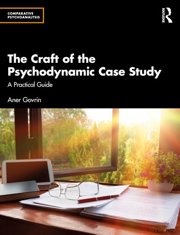 The Craft of the Psychodynamic Case Study: A Practical Guide (Comparative Psychoanalysis) - Aner Govrin [KSIĄŻKA]