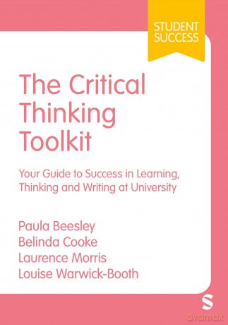 The Critical Thinking Toolkit: Your Guide to Success in Learning, Thinking and Writing at University (Student Success) - Paula Beesley [KSIĄŻKA]