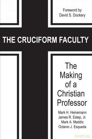 The Cruciform Faculty: The Making of a Christian Professor - Mark H. Heinemann [KSIĄŻKA]