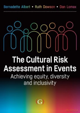 The Cultural Risk Assessment in Events: Achieving Equity, Diversity and Inclusivity - Bernadette Albert [KSIĄŻKA]