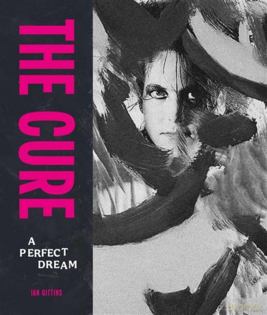 The Cure: A Perfect Dream - Ian Gittins [KSIĄŻKA]