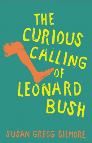 The Curious Calling of Leonard Bush - Susan Gregg Gilmore [KSIĄŻKA]