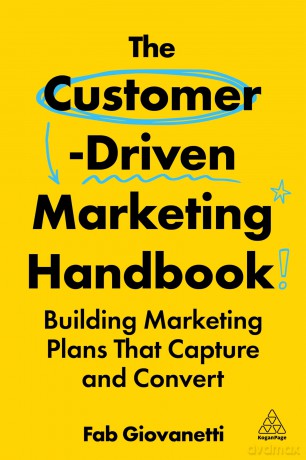 The Customer-Driven Marketing Handbook: Building Marketing Plans That Capture and Convert - Fab Giovanetti [KSIĄŻKA]