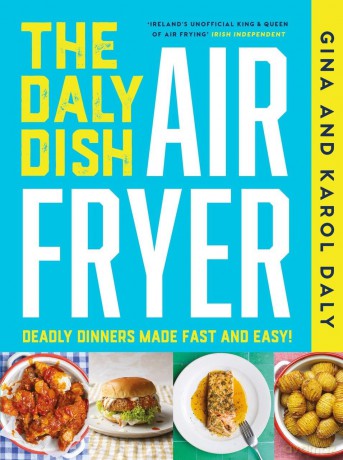 The Daly Dish AirFryer: Deadly Dinners Made Fast and Easy - Gina Daly [KSIĄŻKA]