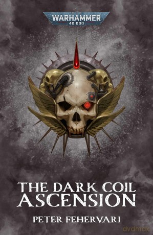 The Dark Coil: Ascension (Warhammer 40,000) - Peter Fehervari [KSIĄŻKA]